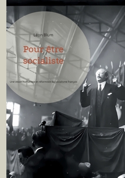 Paperback Pour être socialiste: Une vision humaniste et réformiste du socialisme français: de la théorie à l'action politique [French] Book