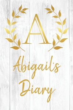 Paperback Abigail's Diary: Personalized Diary for Abigail / Journal / Notebook - A Monogram Initial & Name - Great Christmas or Birthday Gift Book