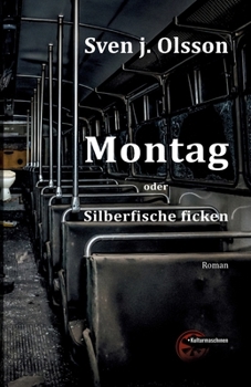 Montag oder Silberfische ficken (German Edition)