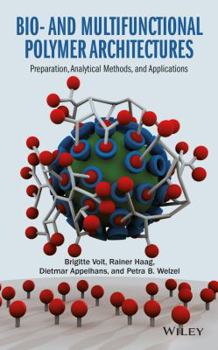 Hardcover Bio- And Multifunctional Polymer Architectures: Preparation, Analytical Methods, and Applications Book