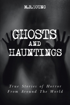 Paperback Ghosts And Hauntings: True Stories Of Horror From Around The World Book
