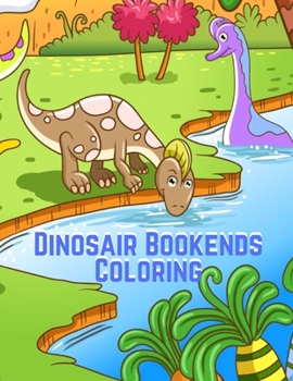 Dinosair Bookends Coloring: The Ultimate Dinosaur Activity Book, Coloring, Dino Facts and More for Kids Ages 4-8, Stress Relief, A Fun and Educational ... for Dinosaur Coloring, How to Draw for Kids