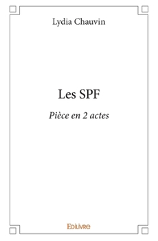 Paperback Les SPF: Pièce en 2 actes [French] Book