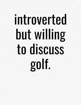 Paperback Introverted But Willing To Discuss Golf: College Ruled Composition Notebook Book