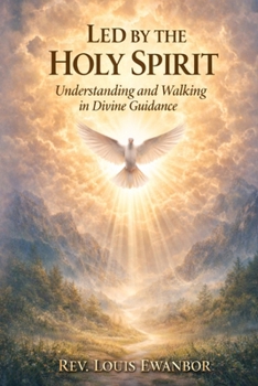 Led by the Holy Spirit: Understanding and Walking in Divine Guidance