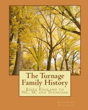 Paperback The Turnage Family History: Essex England to VA, NC, SC and TN Book