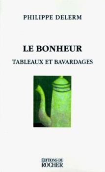 Paperback Le Bonheur: Tableaux Et Bavardages [French] Book