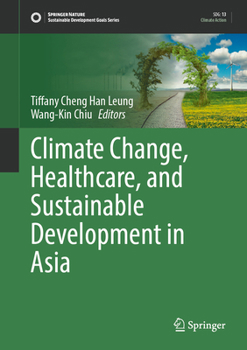 Hardcover Climate Change, Healthcare, and Sustainable Development in Asia Book