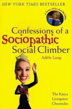 Paperback Confessions of a Sociopathic Social Climber: The Katya Livingston Chronicles Book