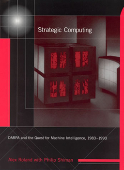Paperback Strategic Computing: DARPA and the Quest for Machine Intelligence, 1983-1993 Book