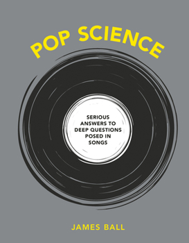 Hardcover Pop Science: Serious Answers to Deep Questions Posed in Songs Book