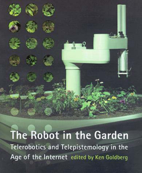 Paperback Robot in the Garden: Telerobotics and Telepistemology in the Age of the Internet Book