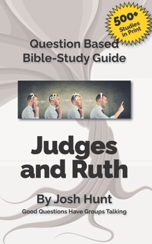 Paperback Question-based Bible Study Guide -- Judges / ruth: Good Questions Have Groups Talking Book