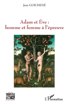 Adam et Eve : homme et femme à l'épreuve (Religions Et Spiritualité) (French Edition)