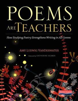 Paperback Poems Are Teachers: How Studying Poetry Strengthens Writing in All Genres Book
