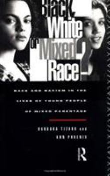 Paperback Black, White or Mixed Race?: Race and Racism in the Lives of Young People of Mixed Parentage Book