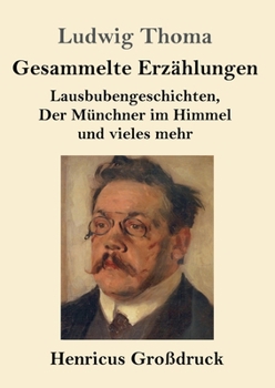 Paperback Gesammelte Erzählungen (Großdruck): Lausbubengeschichten, Der Münchner im Himmel und vieles mehr [German] Book