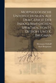 Paperback Morphologische Untersuchungen Auf Dem Gebiete Der Indogermanischen Sprachen, Von H. Osthoff Und K. Brugman [German] Book