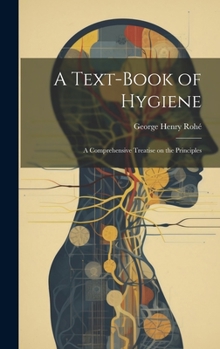 Hardcover A Text-Book of Hygiene: A Comprehensive Treatise on the Principles Book