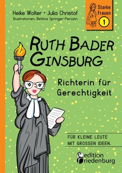 Paperback Ruth Bader Ginsburg - Richterin für Gerechtigkeit: Für kleine Leute mit großen Ideen. [German] Book