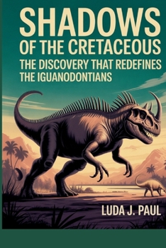 Paperback Shadows of the Cretaceous: The New Iguanodontian Discovery Book