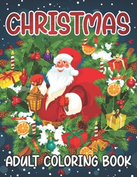 Adult Coloring Book Christmas: Coloring Book with Fun Holida Designs,Detailed Christmas and Stress Relieving Relaxing Winter Decoration