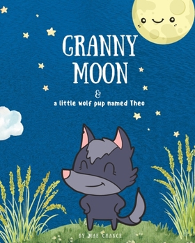 Paperback Granny Moon: and a little wolf pup named Theo Book