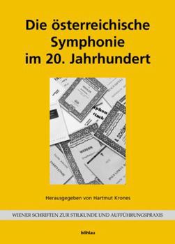 Die Osterreichische Symphonie Im 20. Jahrhundert: Herausgegeben Von: Hartmut Krones