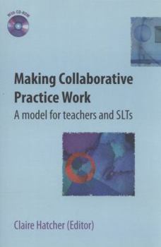 Paperback Making Collaborative Practice Work: A Model for Teachers and SLTs Book