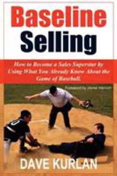 Paperback Baseline Selling: How to Become a Sales Superstar by Using What You Already Know about the Game of Baseball Book