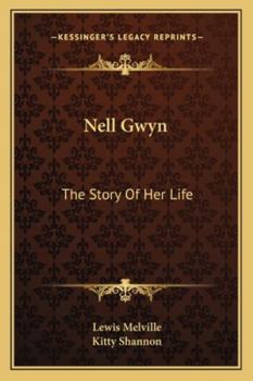 Nell Gwyn: The story of her life
