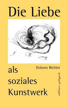 Paperback Die Liebe als soziales Kunstwerk: Ein Zukunftsbuch [German] Book