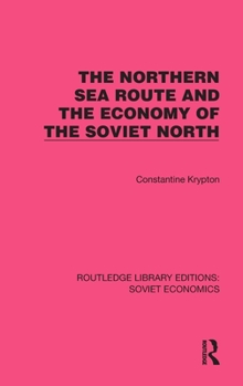 Hardcover The Northern Sea Route and the Economy of the Soviet North Book