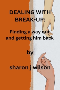 Paperback dealing with breakup: finding a way out and getting him backs Book