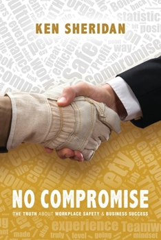 Paperback No Compromise: The Truth About Workplace Safety and Business Success Book