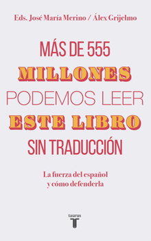 Paperback Más de 555 Millones Podemos Leer Este Libro Sin Traducción / More Than 555,000,000 of Us Can Read This Book Without Translation [Spanish] Book