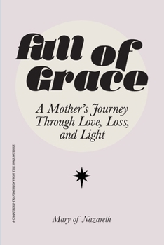 Full of Grace: A Mother's Journey Through Love, Loss, and Light