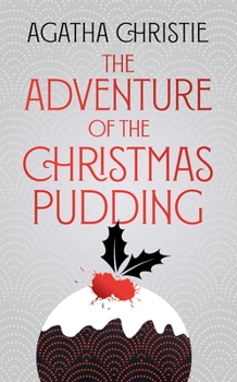 The Adventure of the Christmas Pudding - Book #37 of the Hercule Poirot