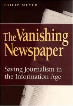 Paperback The Vanishing Newspaper: Saving Journalism in the Information Age Book