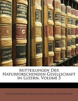 Paperback Mitteilungen Der Naturforschenden Gesellschaft in Luzern. 5. Heft [German] Book