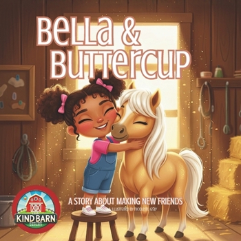 Horse Book for Kids: Bella & Buttercup | Picture Book about Courage & Making Friends | SEL-Friendly for Toddlers & Preschoolers: Lessons About Being ... (The Kind Barn | Horse Book Series for Kids)