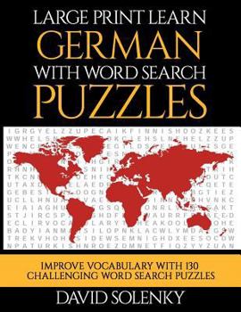 Paperback Large Print Learn German with Word Search Puzzles: Learn German Language Vocabulary with Challenging Word Search Puzzles [Large Print] Book