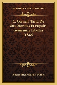 Paperback C. Cornelii Taciti De Situ Moribus Et Populis Germaniae Libellus (1823) [German] Book