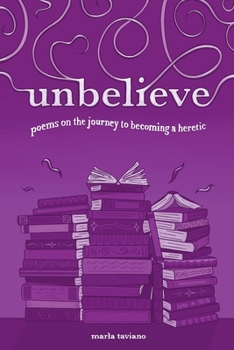 Paperback unbelieve: poems on the journey to becoming a heretic Book
