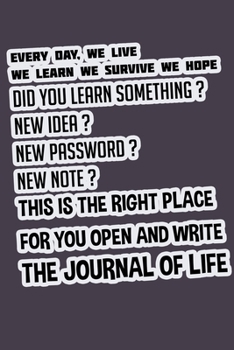 The Journal Of Life , Did You Learn Something , New Note , New Password This NootBook Made For You: 6x9,120 Pages