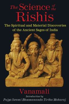 Paperback The Science of the Rishis: The Spiritual and Material Discoveries of the Ancient Sages of India Book