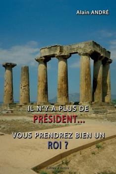 Paperback Il n'y a plus de président... vous prendrez bien un roi ? [French] Book