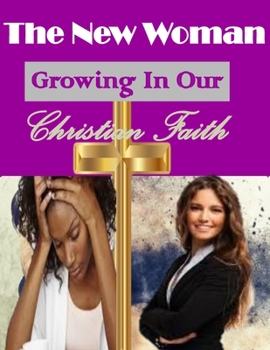 Paperback The New Woman: Growing In Our Christian Faith Book