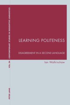 Paperback Learning Politeness; Disagreement in a Second Language Book