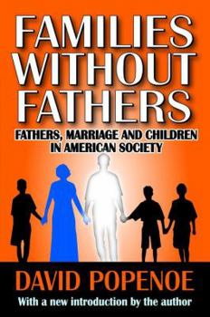 Hardcover Families without Fathers: Fatherhood, Marriage and Children in American Society Book